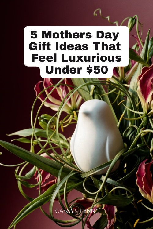 5 mothers day gift ideas that feel luxurious under $50