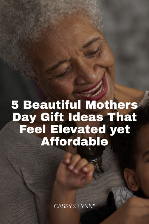 5 beautiful mothers day gift ideas that feel elevated yet affordable